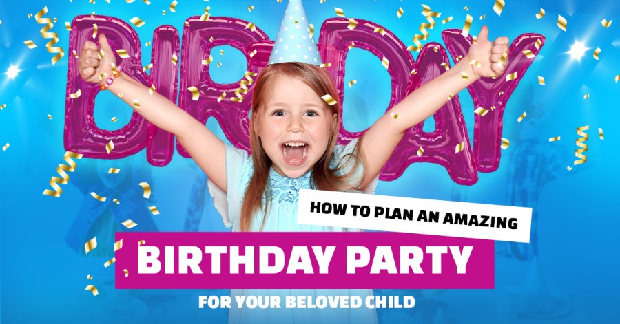 How To Plan An Amazing Birthday Party For Your Beloved Child