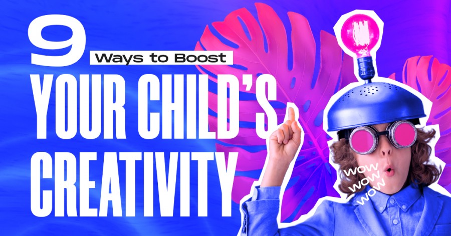 9 Ways to Boost Your Child's Creativity