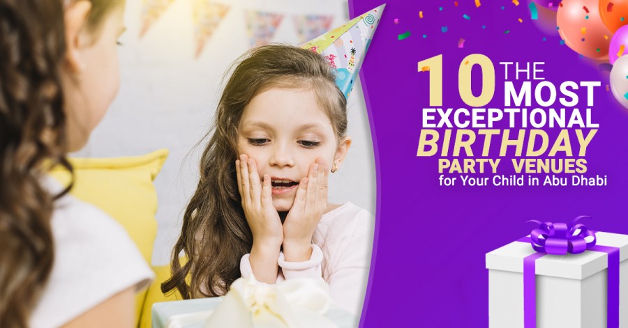 The 10 Most Exceptional Birthday Party Venues for Your Child in Abu Dhabi