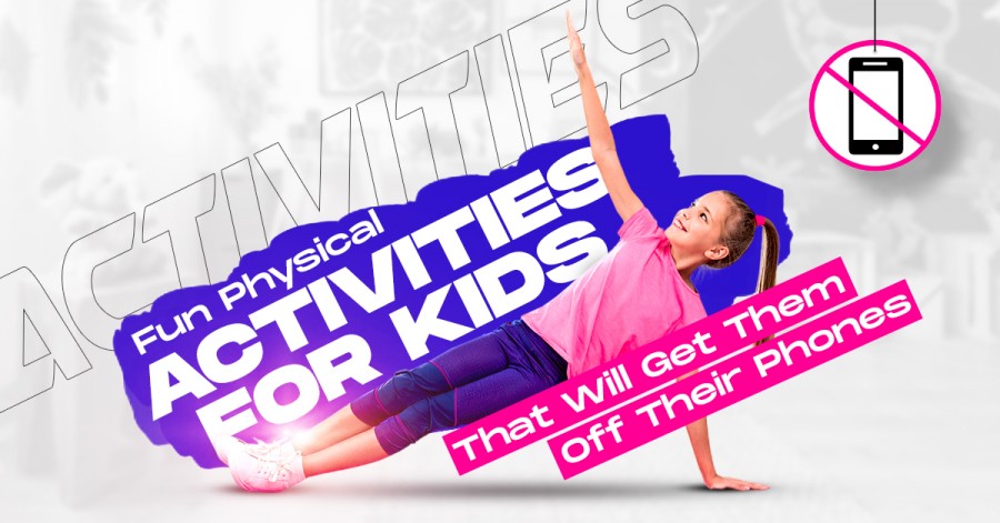 Fun Physical Activities For Kids That Will Get Them Off Their Phones