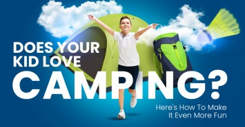 Does Your Kid Love Camping? Here's How To Make It Even More Fun