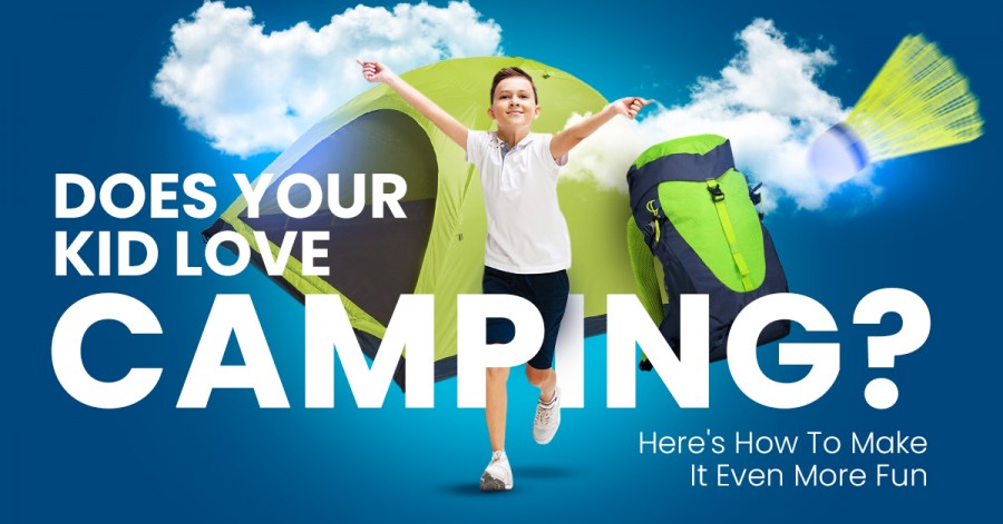 Does Your Kid Love Camping? Here's How To Make It Even More Fun