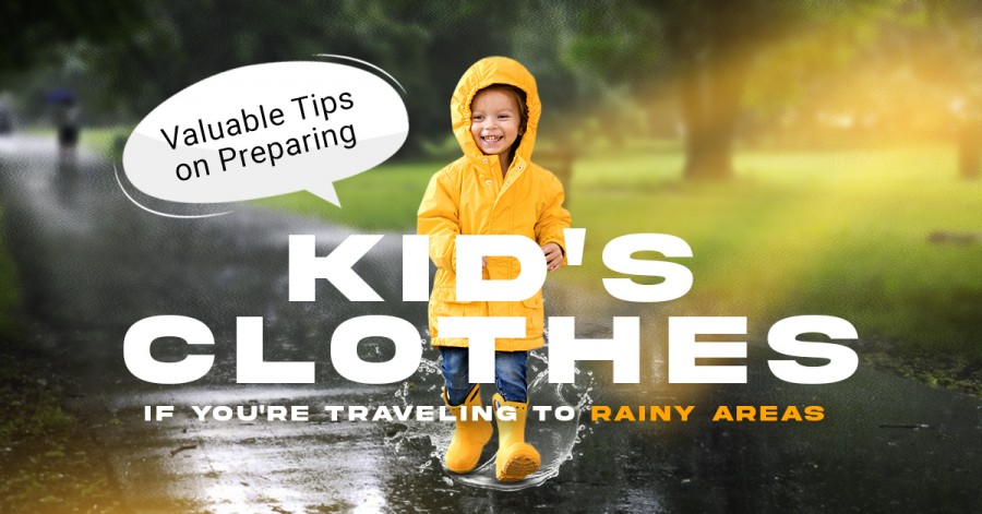 Valuable Tips on Preparing Kid's Clothes if You're Traveling to Rainy Areas