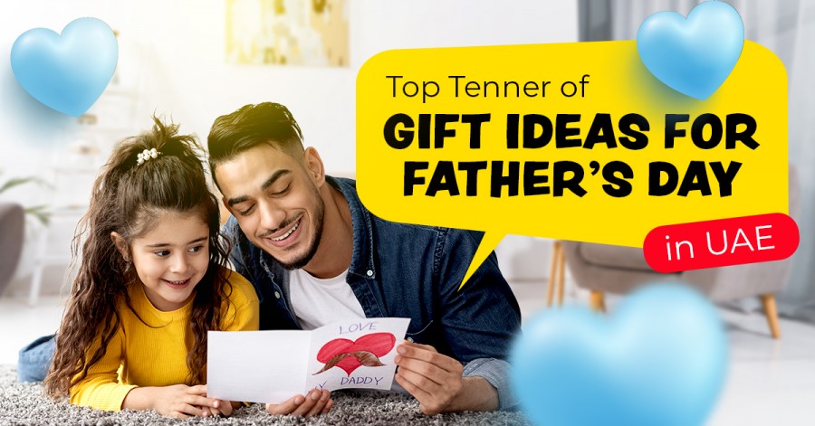 Top Tenner of Gift Ideas for Father’s Day in UAE