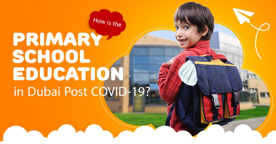 How is the Primary School Education in Dubai Post COVID-19?