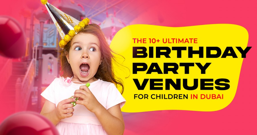 The 10 Ultimate Birthday Party Venues for Children in Dubai | Tickikids ...