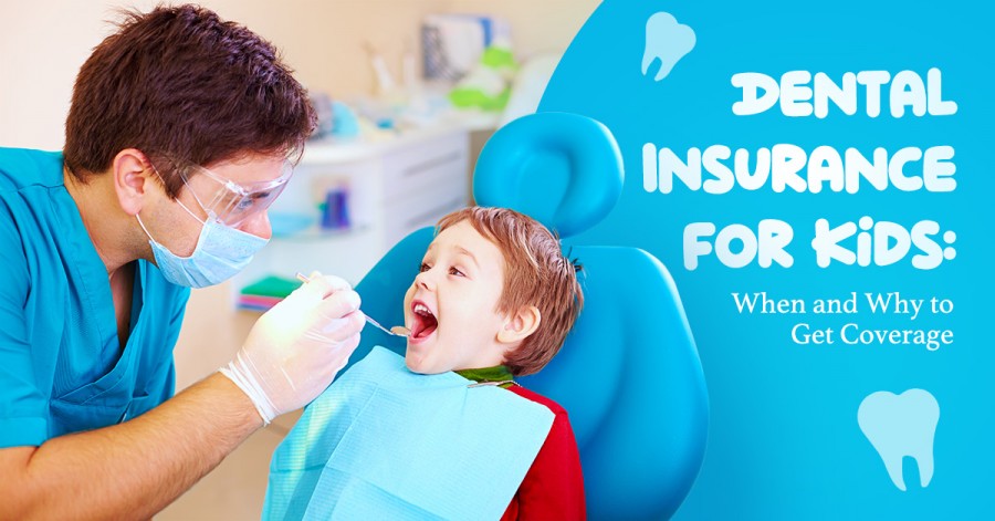 Dental Insurance for Kids: When and Why to Get Coverage