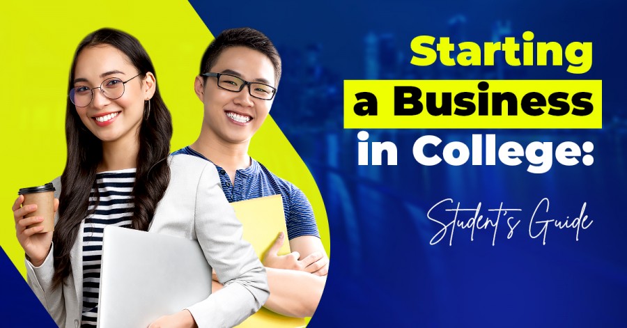 Starting a Business in College: Student’s Guide