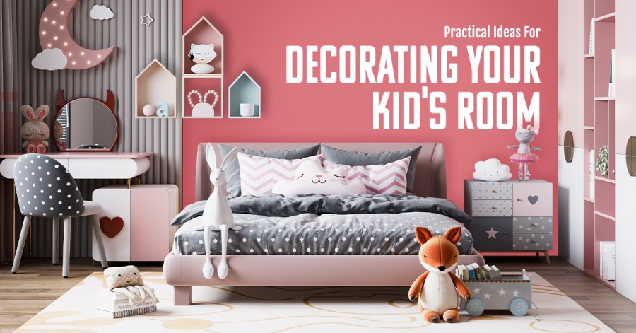 Practical Ideas For Decorating Your Kid's Room