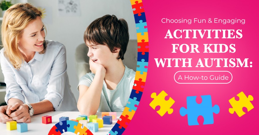Choosing Fun & Engaging Activities for Kids With Autism: A How-to Guide