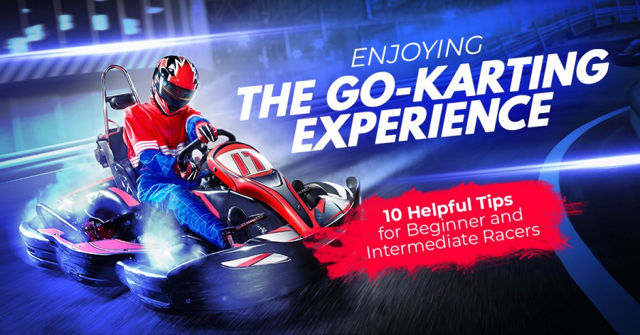 Enjoying the Go-Karting Experience: 10 Helpful Tips for Beginner and Intermediate Racers
