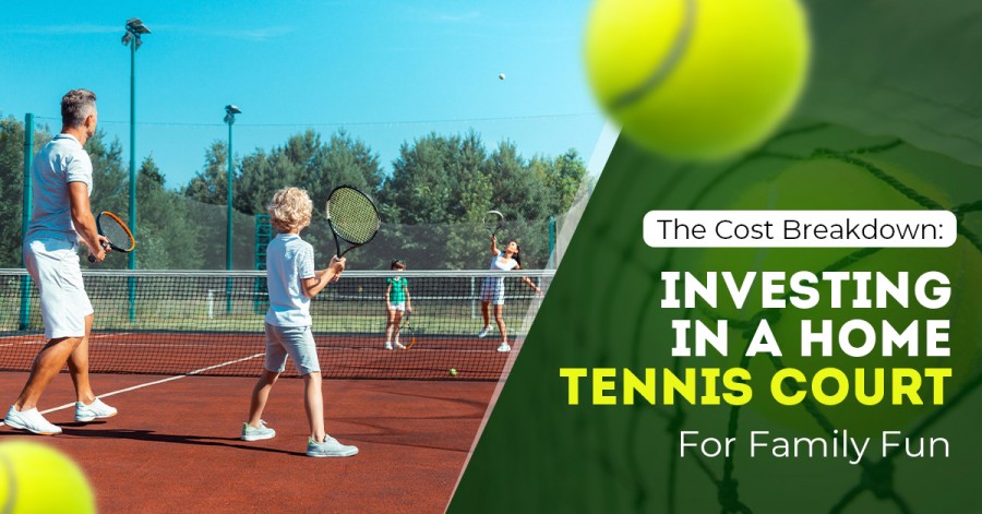 The Cost Breakdown: Investing In A Home Tennis Court For Family Fun
