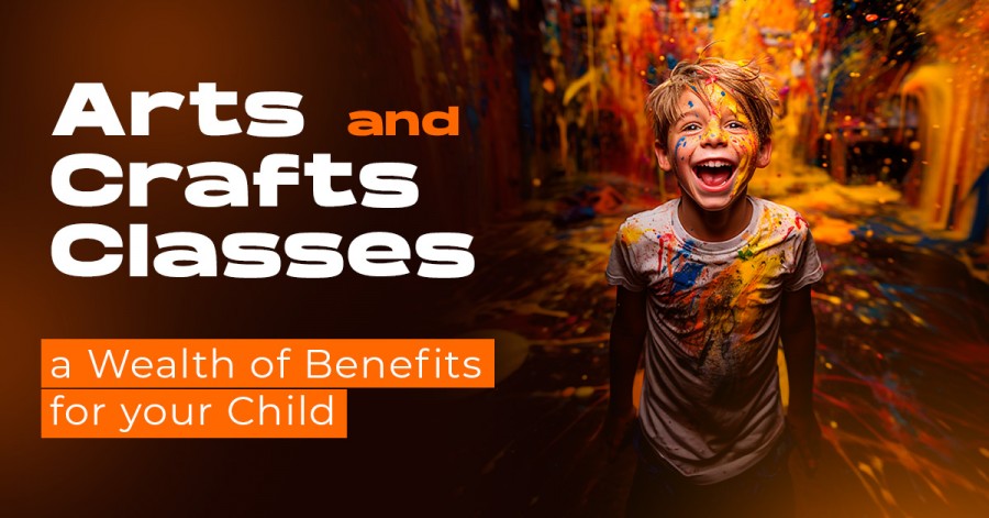 Arts and Crafts Classes - a Wealth of Benefits for your Child