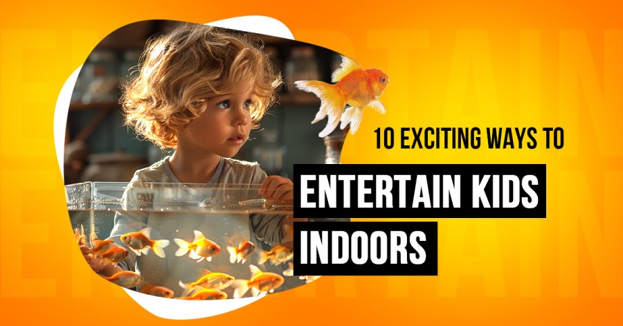 10 Exciting Ways to Entertain Kids Indoors
