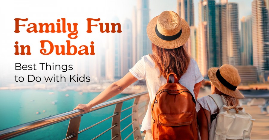 Family Fun in Dubai - Best Things to Do with Kids