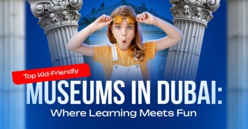 Top Kid-Friendly Museums in Dubai: Where Learning Meets Fun