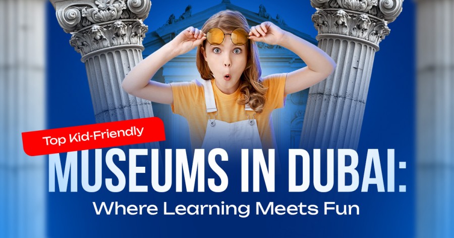 Top Kid-Friendly Museums in Dubai: Where Learning Meets Fun Top Kid-Friendly Museums in Dubai: Where Learning Meets Fun