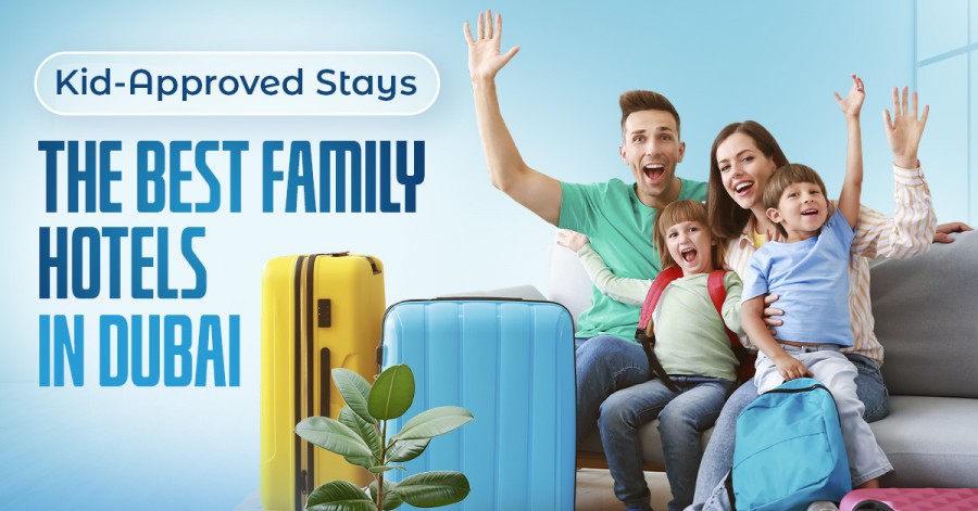 Kid-Approved Stays: The Best Family Hotels in Dubai Kid-Approved Stays: The Best Family Hotels in Dubai