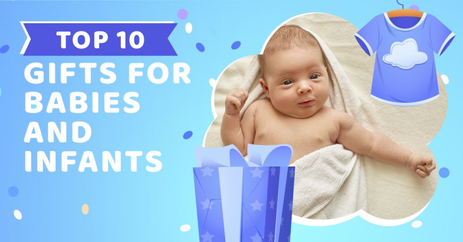 Top 10 Gifts for Babies and Infants