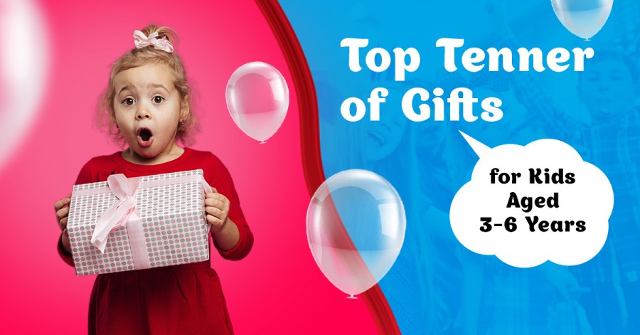 Top Tenner of Gifts for Kids Aged 3-6 Years