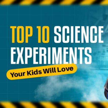 Top 10 Science Experiments Your Kids Will Love