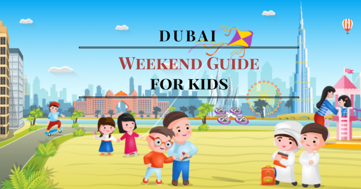 Weekend Guide for Kids and the whole Family in Dubai 