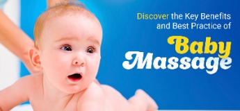 Discover the Key Benefits and Best Practice of Baby Massage