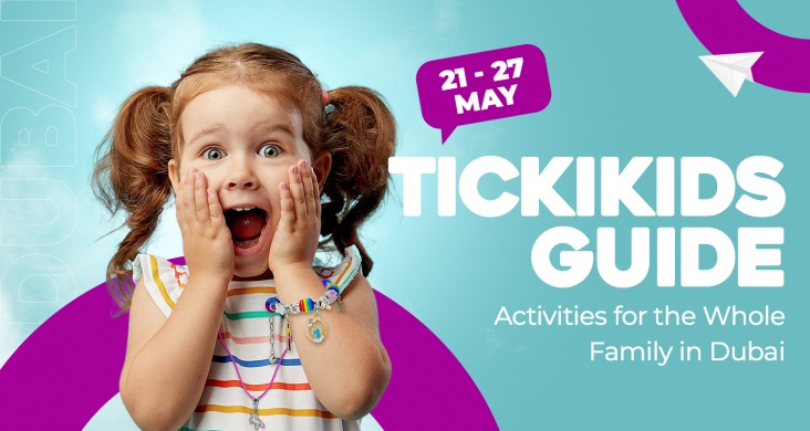 TickiKids Guide: Activities for the Whole Family in Dubai