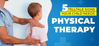 5 Telltale Signs Your Child Needs Physical Therapy