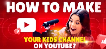 How To Make Your Kids Channel on YouTube?