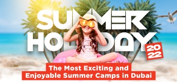 Summer Holiday 2023: The Most Exciting and Enjoyable Summer Camps in Dubai