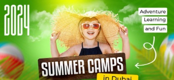 Summer Camps 2024 in Dubai: Adventure, Learning, and Fun  