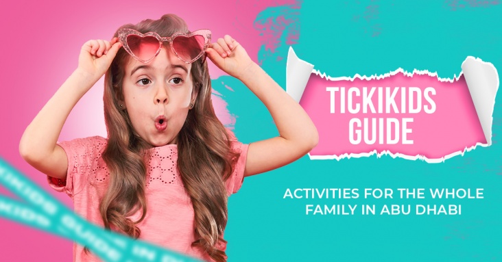 TickiKids Guide: Activities for the Whole Family in Abu Dhabi 01 - 15 June 2024