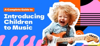 A Complete Guide to Introducing Children to Music