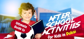 Ultimate Guide to Top After-School Activities for Children In Dubai