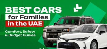 Best Cars for Families in the UAE: Comfort, Safety & Budget Guides