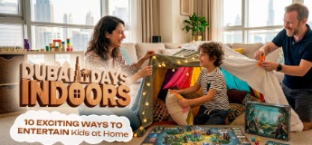 Dubai Days Indoors: 10 Exciting Ways to Entertain Kids at Home