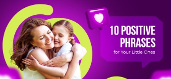 10 Positive Phrases for Your Little Ones