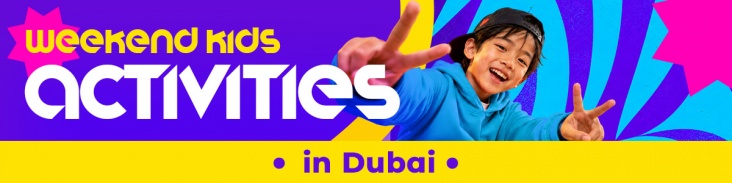 Weekend Kids Activities in Dubai 